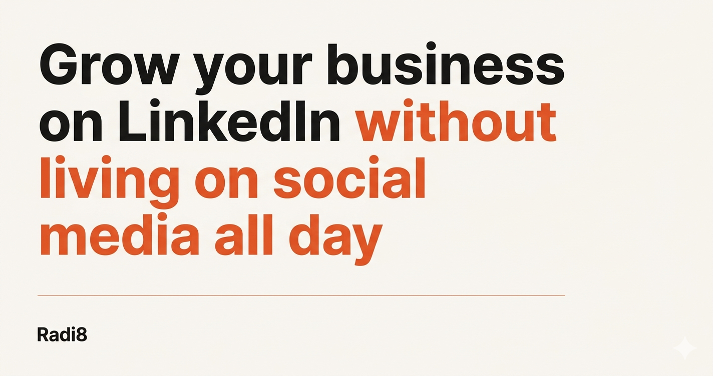 Grow Your Business on LinkedIn Without Living on Social Media All Day